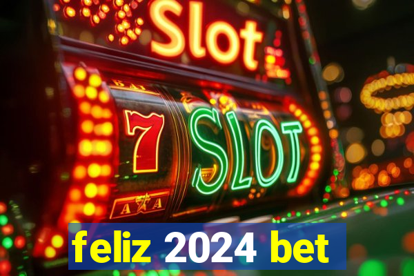 feliz 2024 bet